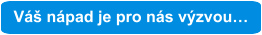 Váš nápad je pro nás výzvou…