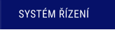 SYSTÉM ŘÍZENÍ